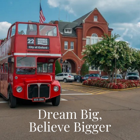 Dream Big, Believe Bigger